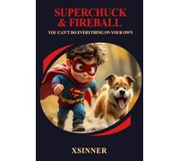 SUPERCHUCK & FIREBALL: You Can’t Do Everything On Your Own