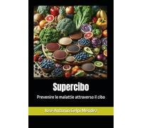 Supercibo: Prevenire le malattie attraverso il cibo
