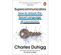 Supercommunicators: How to Unlock the Secret Language of Connection