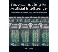 Supercomputing for Artificial Intelligence: Foundations, Architectures, and Scaling Deep Learning Workloads