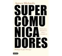 Supercomunicadores: Habla claro, defiende tus ideas y sé siempre tú (Imago Mundi)
