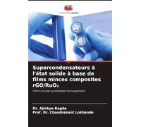 Supercondensateurs à l'état solide à base de films minces composites rGO/RuO¿: Films minces synthétisés chimiquement
