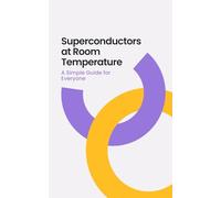 Superconductors at Room Temperature: A Simple Guide for Everyone