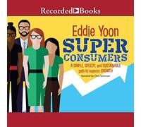 Superconsumidores: un camino simple, rápido y sostenible hacia un crecimiento superior