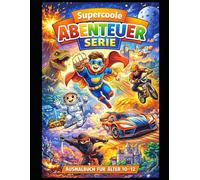 Supercoole Abenteuer-Serie - Action & Helden: Spannende Ausmalbilder mit Fahrzeugen, Dinos, Weltraum, Rittern, Sport und epischen Abenteuern (Supercoole Abenteuer-Malbücher)