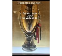 Supercoppa UEFA, 50 volte di te