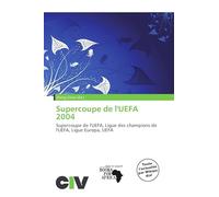 Supercoupe de l'UEFA 2004: Supercoupe de l'UEFA, Ligue des champions de l'UEFA, Ligue Europa, UEFA