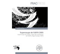 Supercoupe de l'UEFA 2005: Supercoupe de l'UEFA, Ligue des champions de l'UEFA, Ligue Europa, UEFA