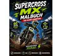 Supercross MX Malbuch für Kinder 7-12 Jahre: Mit Supercross-Stunts, Dirt-Bikes, Labyrinthen, Wörtersuchen, Kreuzworträtseln, Quizfragen und vielen spannenden Motocross-Missionen