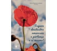 Supere Desilusµes Amorosas E Pertença A Si Mesmo!