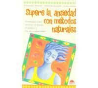 Supere La Ansiedad Con Metodos Naturales: Estrategias Para Atenua R El