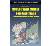 Supere Wall Street sem fazer nada: A arte simples de investir em fundos de índice (Enciclopédia do Investidor Particular)