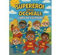 Supereroi con gli Occhiali: Libro da Colorare (ColorOcchiali)