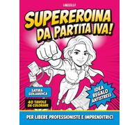 Supereroina da Partita IVA: Album da Colorare Antistress per Libere Professioniste, Freelance e Piccole Imprenditrici - Tasse, F24 e Commercialista - Edizione Bianca (Sfogo da partita IVA)