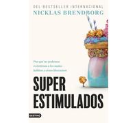 Superestimulados: Por qué no podemos resistirnos a los malos hábitos y cómo liberarnos (Imago Mundi)