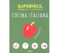 Superfacil cocina italiana: Cocina con 5-6 ingredientes
