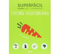 Superfácil COCINA VEGETARIANA : Cocina con 3-6 ingredientes