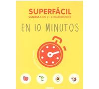 SUPERFÁCIL EN 10 MINUTOS: COCINA CON 3-6 INGREDIENTES.
