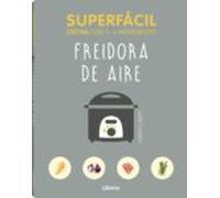 Superfacil Freidora De Aire: Cocina Con 3-6 Ingredientes