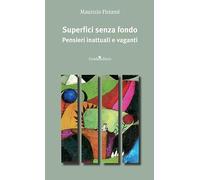 Superfici senza fondo. Pensieri inattuali e vaganti. Nuova ediz. (Poesia)