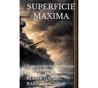 SUPERFICIE MÁXIMA: El Imperio del Mar Acorazados y Flotas de Guerra