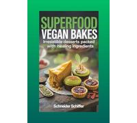Superfood Vegan Bakes: Irresistible Desserts Packed with Healing Ingredients (The Vegan Baking Pantry)
