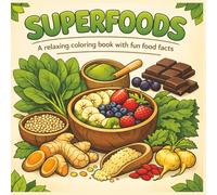 Superfoods: A relaxing coloring book with fun food facts|Bold Designs|Easy to color|Stress Relief and Relaxation