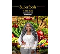Superfoods of the Bible: Volume One (Biblical Foods for Health, Healing & Longevity)