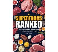 Superfoods Ranked: Unlocking the 10 Most Powerful Foods for Muscle, Fat Loss, and Vitality