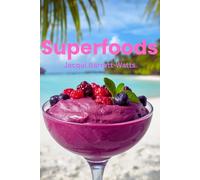 Superfoods: The Chic, Cosmopolitan, Vegan Cuisine Cookbook (Health & Wellness)