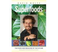 Superfoods: The Food and Medicine of the Future