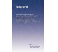 Superfund: Hearings before the Subcommittee on Transportation and Commerce of the Committee on Interstate and Foreign Commerce, House of ... on H.R. 4571, H.R. 4566, and H.R. 5290