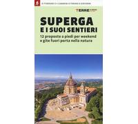 Superga e i suoi sentieri. 12 proposte a piedi per weekend e gite fuori porta nella natura (Percorsi)