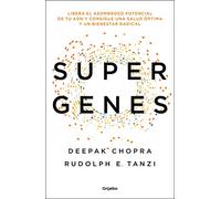 Supergenes: Libera el asombroso potencial de tu ADN para una salud óptima y un bienestar radical (Bienestar, salud y vida sana)