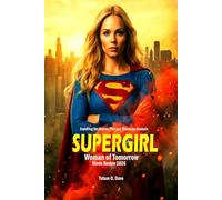Supergirl: Woman of Tomorrow Movie Review 2026: Exploring the Humor, Plot and Character Analysis