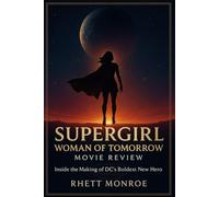 Supergirl: Woman of Tomorrow Movie Review: An In-Depth Look at the 2026 Film, Its Comic Origins, Filmmakers, and the Rebirth of Hope in the DC Universe