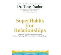 SuperHabits for Relationships: The Secret to Happy Relationships Using Modern Psychology & Timeless Wisdom in 3 Simple Steps