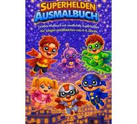 Superhelden Ausmalbuch: Großes Malbuch mit niedlichen Superhelden für Jungen und Mädchen von 4-6 Jahren