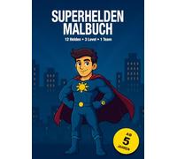 Superhelden Malbuch: Superhelden zum Ausmalen in 3 Schwierigkeitsstufen - 36 Superhelden Ausmalbilder für Kinder ab 5 Jahren - Von Einfachen Linien zu ... Kreativität, Konzentration & Feinmotorik