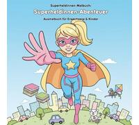 Superheldinnen-Abenteuer: Geschichte & Malbuch: Für Erwachsene & Kinder: 36 Ausmalbilder, 21.59 x 21.59 cm - Eine mutige Heldin mit Geheimnis
