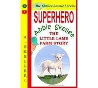 Superhero Abbie Skellee - The Little Lamb Farm Story: The Little Lamb Farm Story: Volume 1 (Skellee Rescue Service)