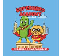 SUPERHERO ACADEMY COLORING BOOK - DILL PICKLE & HIS DOG CHARLIE: Action-Packed Adventures at Superhero Academy - 8.5" x 8.5" Coloring Fun| 40 Cute & ... Pages Coloring Book for Kids Ages 4+
