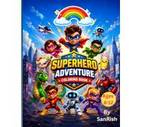 Superhero Adventure Coloring Book: 26 Fun Coloring Pages with 26 Full-Color Reference Images for Kids Ages 8-12