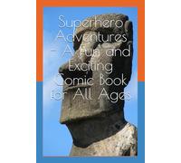 Superhero Adventures - A Fun and Exciting Comic Book for All Ages: Dive into a world of action-packed heroics and thrilling escapades in this visually stunning comic book collection