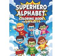 Superhero Alphabet Coloring Book for Kids Ages 4-8: Action-Packed Heroes & Powers A to Z Plus 0-9 Counting Adventures - Large Print Comic-Style ABC & 123 Activity Book