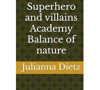 Superhero and villains Academy Balance of nature