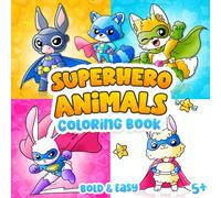 Superhero Animals: A Fun Coloring Book with Bold and Easy Designs for Kids, Teens, and Adults: Cute Animal Heroes, Thick Lines, Hours of Easy and Creative Fun - Perfect for Gifts!