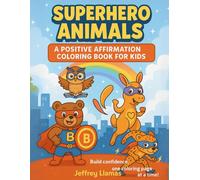 Superhero Animals: A Positive Affirmation Coloring Book for Kids