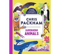Superhero Animals: Chris Packham’s unmissable, new illustrated non-fiction children’s book on animals, the environment and protecting our planet: Book 6 (Little Experts)