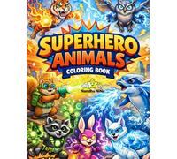 Superhero Animals Coloring Book: Bring imagination to Fun and Easy Animal Superheroes for Kids Ages 3-8 | Cute, Bold, and Action-Packed Coloring Pages (Superhero Animal Universe)